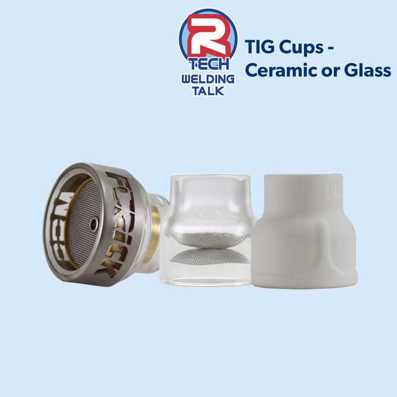 Welding Talk TIG Cups; Ceramic of Glass? RTech Blog Welding News and Events