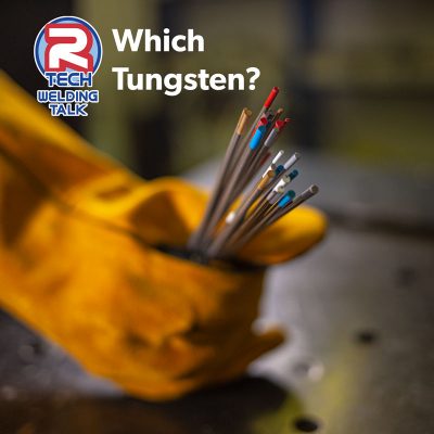 Welding Talk - Choosing Tungsten Electrodes