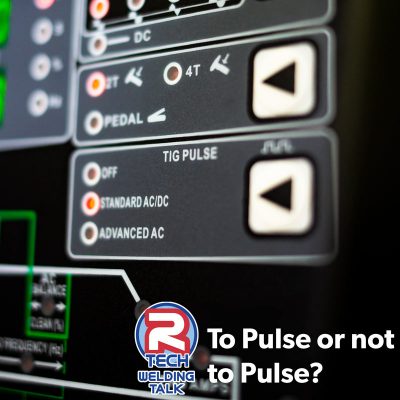 Welding Talk – to Pulse or Not to Pulse; Is That Your Question?