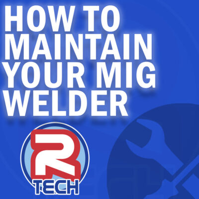 How to Get The Most Out of Your MIG Welder